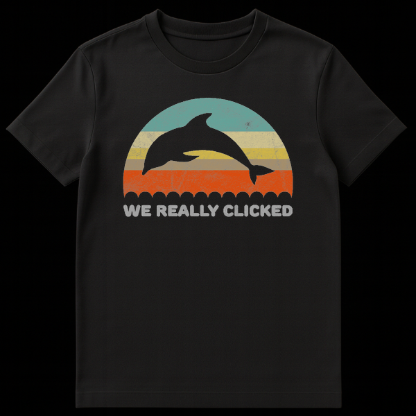 Distressed retro sunset t-shirt design featuring two jumping dolphins and the pun text 'We Really Clicked' on Black t-shirt